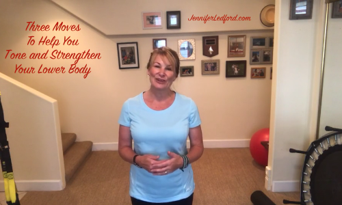 Three Moves To Help You Tone and Strengthen Your Lower Body by Jennifer Ledford